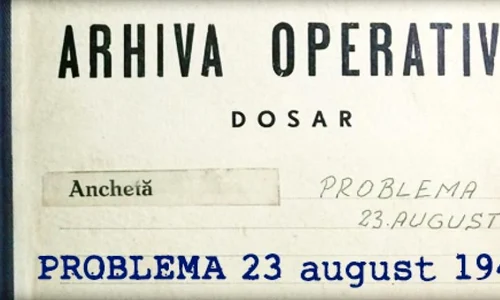 Dosarele de Securitate privind 23 August 1944, publicate integral pe site ul CNSAS jpeg