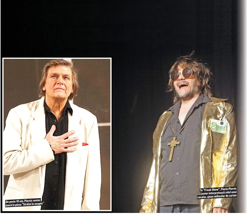 Maestrul Florin Piersic și fiul lui s-au umplut de parale cu rolurile din «Străini în noapte» și «Freak Show!» Ambele spectacole se joacă cu casa închisă
