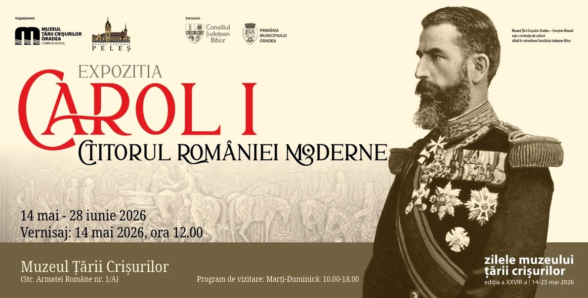 Expoziția „Carol I. Ctitorul României moderne”, la Muzeul Țării Crișurilor Oradea