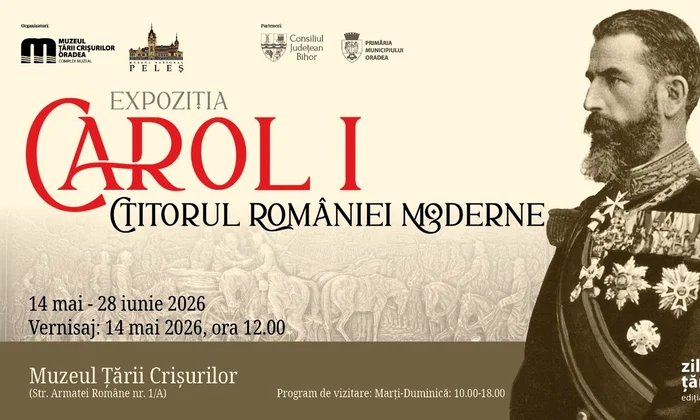 Expoziția „Carol I. Ctitorul României moderne”, la Muzeul Țării Crișurilor Oradea
