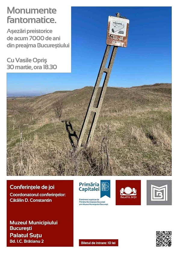 Conferința „Monumente fantomatice. Așezări preistorice de acum 7000 de ani din preajma Bucureștiului”, la Palatul Suțu