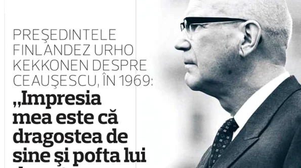 Preşedintele finlandez Urho Kekkonen despre Ceauşescu, în 1969: „Impresia mea este că dragostea de sine şi pofta lui de putere nu cunosc limite” jpeg