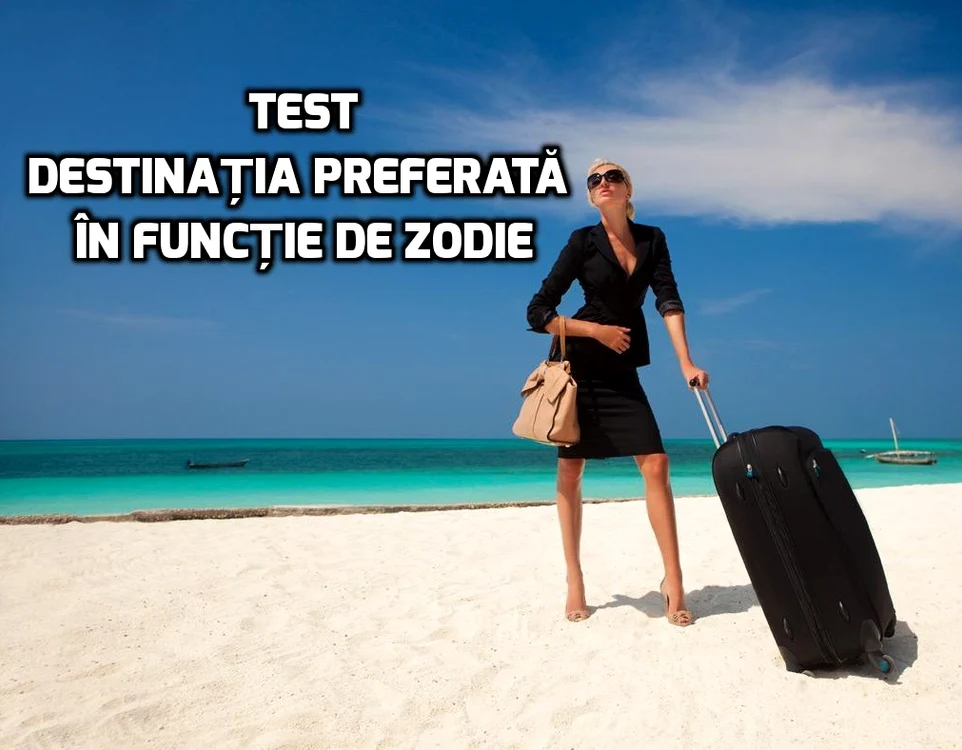 
    Test - Destinația ta preferată în funcție de zodiefoto: playbuzz.com  