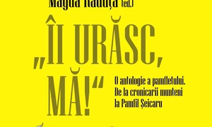 Avanpremieră editorială: „Îi urăsc, mă!“: O antologie a pamfletului jpeg