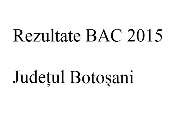 Edu.ro Rezultate Bacalaureat 2015 Botoșani