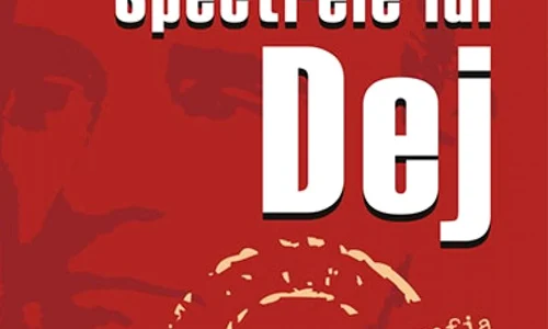 Spectrele lui Dej  Incursiuni în biografia și regimul unui dictator jpeg