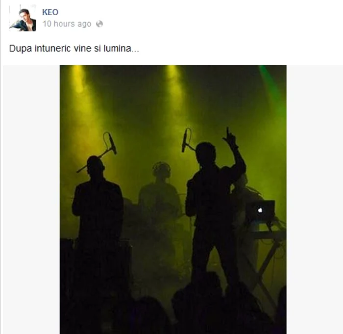 "După întuneric vine şi lumină". Asta a scris Keo aseară, pe Facebook