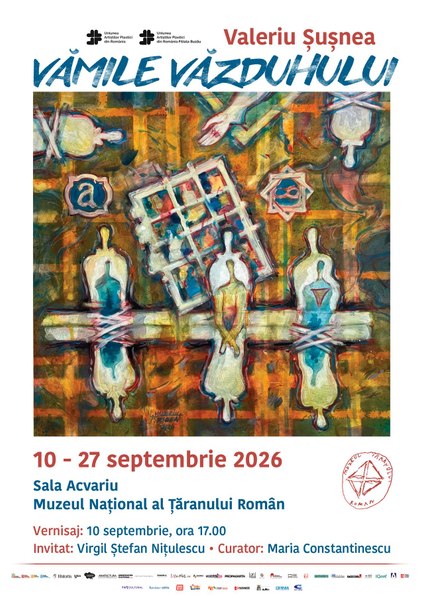 „Vămile văzduhului”, expoziție personală de pictură Valeriu Șușnea, la Muzeul Național al Țăranului Român