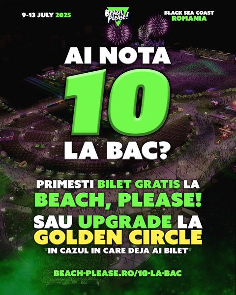 Dacă ai luat 10 la bac, ai bilet gratuit la Beach, Please! – cel mai mare festival de muzică din Europa