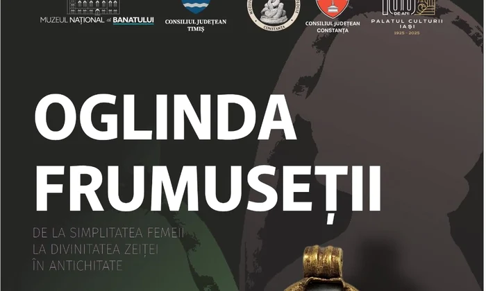 Expoziția „Oglinda Frumuseții. De la simplitatea femeii la divinitatea zeiței în Antichitate”, la Muzeul Național al Banatului