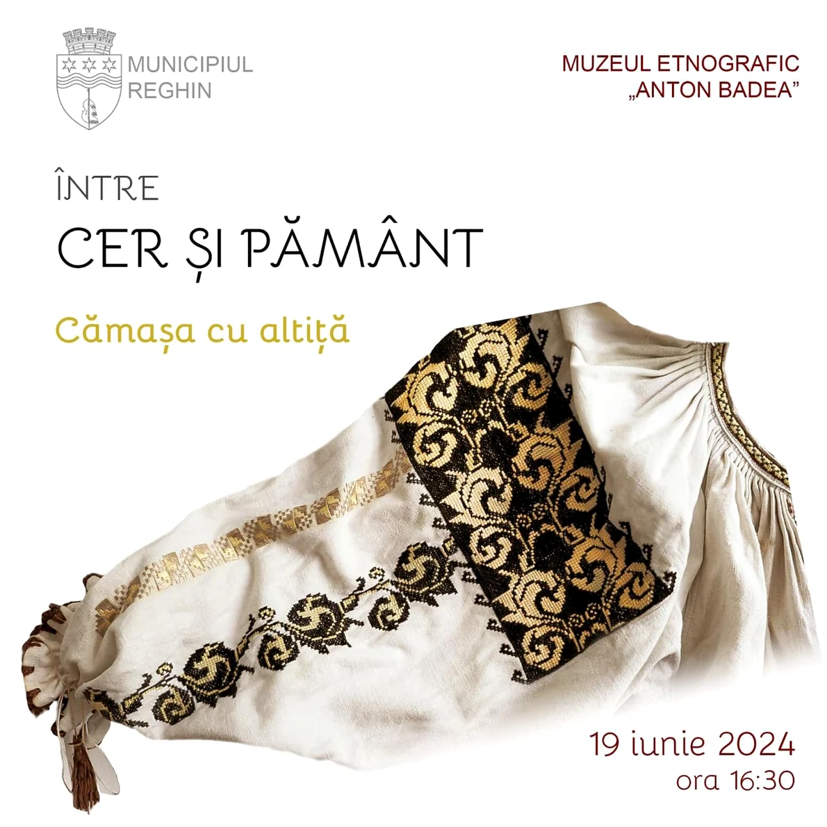 Expoziția „Între cer și pământ - Cămașa cu aliță”, la Muzeul Etnografic „Anton Badea” din Reghin