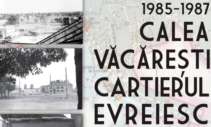 "1985-1987 – Calea Văcărești, Cartierul evreiesc și alte locuri uitate – aduceri aminte"