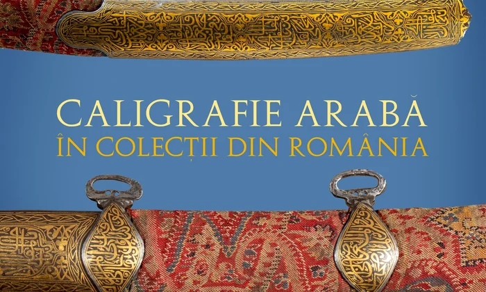 Expoziția „Caligrafie arabă în colecții din România”, inaugurată la Muzeul Național de Istorie a României 