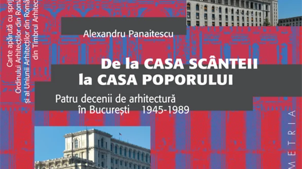 De la Casa Scînteii la Casa Poporului  Patru decenii de arhitectură în Bucureşti 1945   1989 png