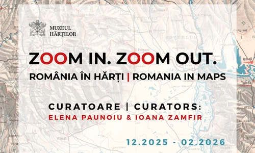 Deschiderea expoziției „ZOOM IN. ZOOM OUT. România în hărți”