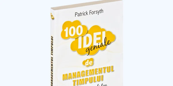 „100 Idei Geniale de Managementul Timpului“ de Patrick Forsyth