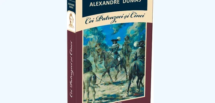 Volumul I din „Cei Patruzeci şi Cinci“ de Alexandre Dumas