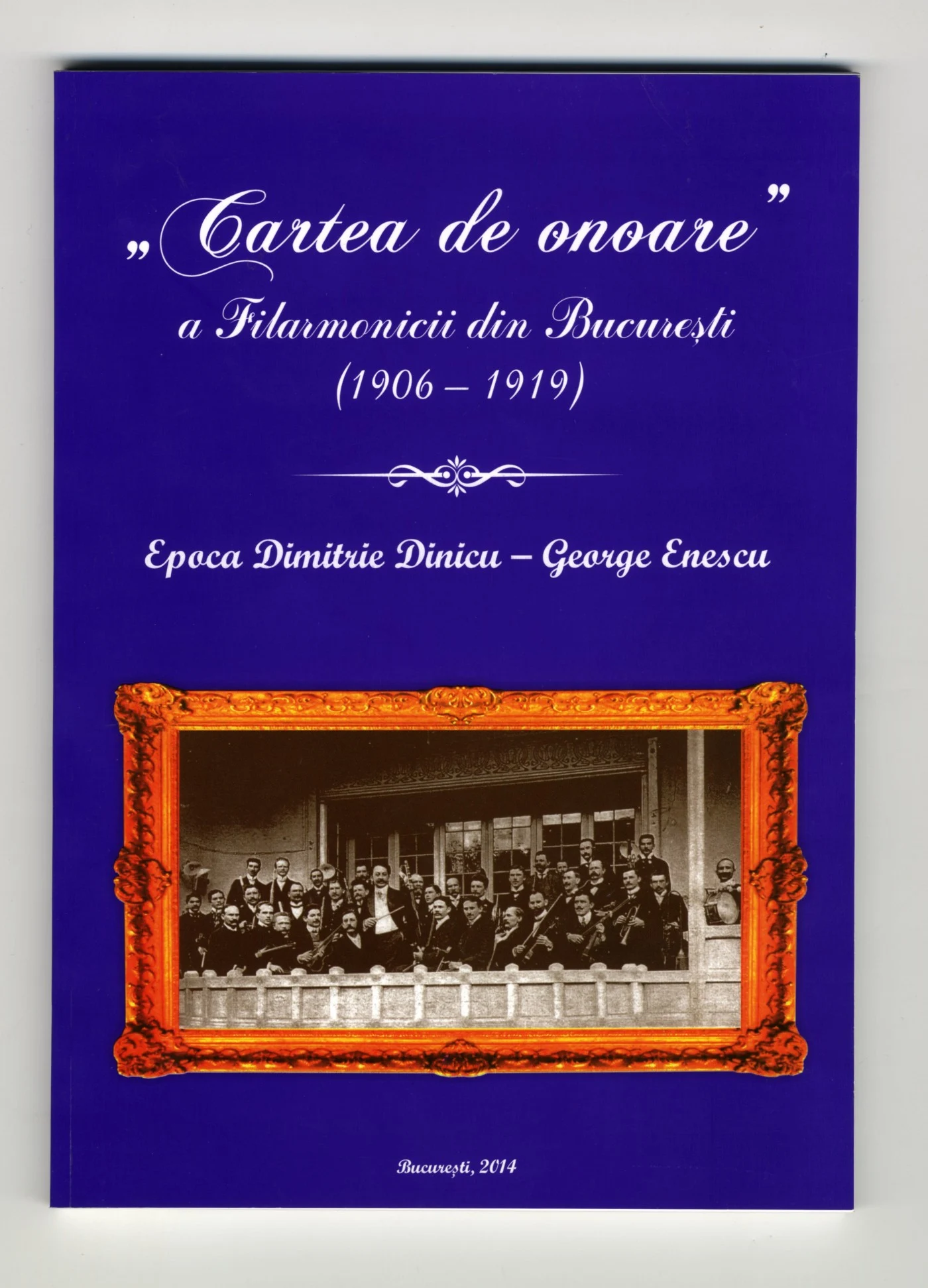 LANSARE ATENEU. "Cartea De Onoare A Filarmonicii Din Bucureşti ( 1906 ...