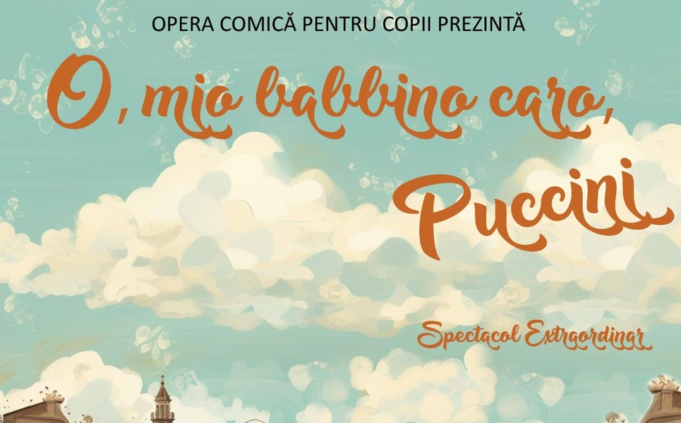 Opera Comică pentru Copii încheie stagiunea cu un spectacol extraordinar dedicat lui Giacomo Puccini