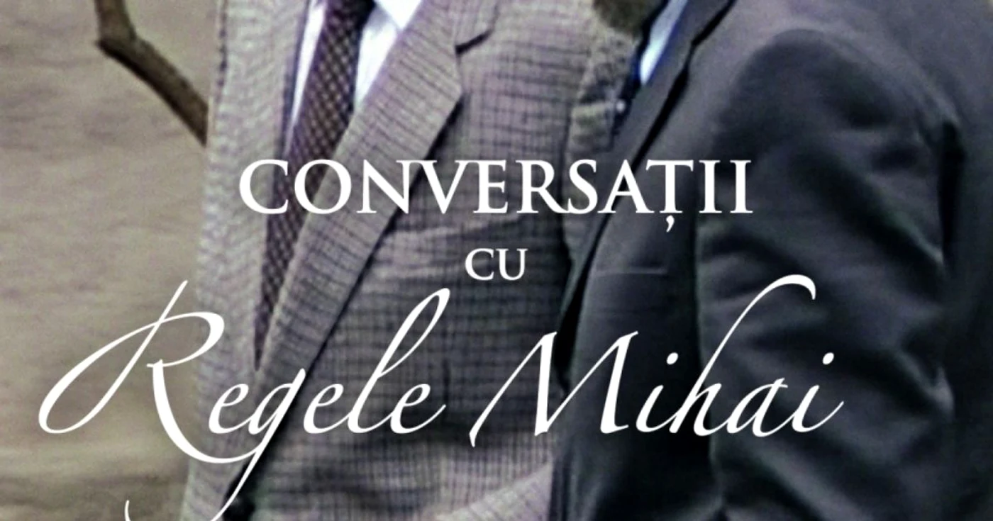 Conversatii cu Regele Mihai