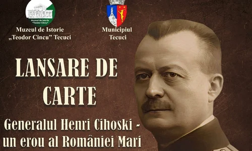 Lansare de carte „Generalul Henri Cihoski, un erou al României Mari”