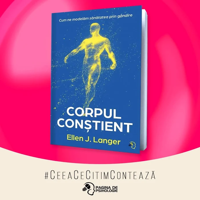 ”Corpul conștient. Cum ne modelăm sănătatea prin gândire” Sursa foto Pagina de Psihologie