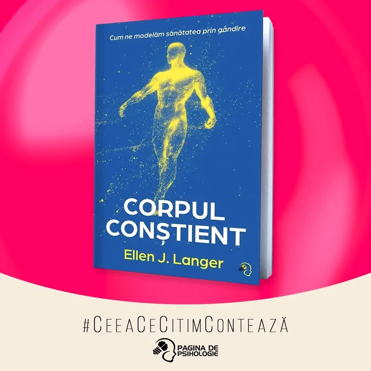 ”Corpul conștient. Cum ne modelăm sănătatea prin gândire” Sursa foto Pagina de Psihologie
