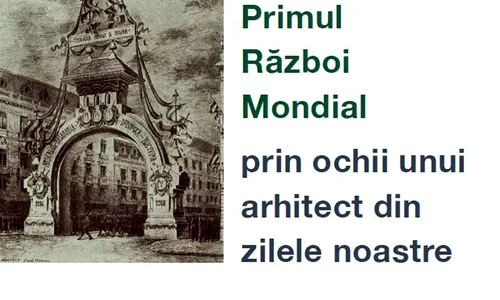Cum se vede Primul Război Mondial prin ochii unui arhitect din zilele noastre jpeg